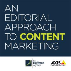 An Editorial Approach to Content Marketing - Axis Communications with The Hoffman Agency