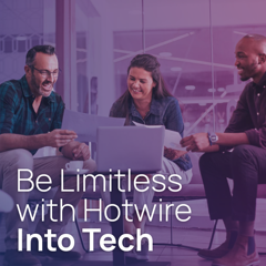 Be Limitless with Hotwire Into Tech - Hotwire with 