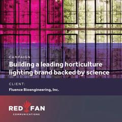 Building a leading horticulture lighting brand backed by science - Fluence Bioengineering with Red Fan Communications