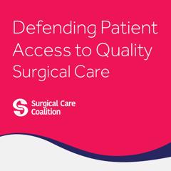 Defending Patient Access to Quality Surgical Care  - The American College of Surgeons / Surgical Care Coalition  with Brunswick Group