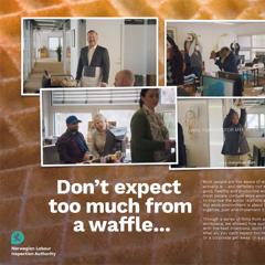 Don't Expect Too Much From A Waffle - The Norwegian Labour Inspection Authority with Geelmuyden Kiese