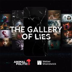 Gallery of Lies - Animal Político with Weber Shandwick