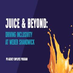 Juice & Beyond: Driving Inclusivity at Weber Shandwick - Weber Shandwick with 