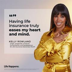Life Happens and Kelly Rowland Show Americans “With Life Insurance, I’ve Got You” - Life Happens with KWT Global