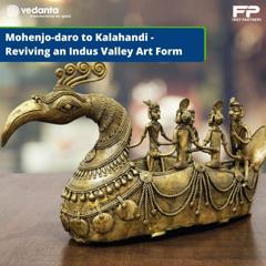 Mohenjo-daro to Kalahandi - Reviving an Indus Valley Art Form - Vedanta Aluminium  with First Partners