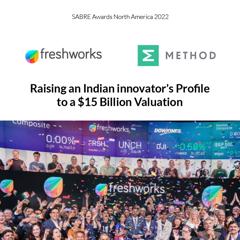 Raising an Indian Innovator’s Profile to a $15 Billion Valuation - Freshworks with Method Communications