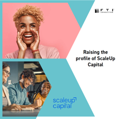 Raising the profile of ScaleUp Capital - ScaleUp Capital with FTI Consulting