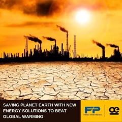 Saving planet Earth with New Energy Solutions to beat Global Warming - Offgrid Energy Labs with First Partners