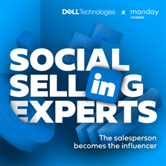 Social Selling Experts - the salesperson becomes the influencer - Dell Technologies with Monday Group