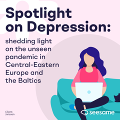 Spotlight on Depression: shedding light on the unseen pandemic in Central-Eastern Europe and the Baltics  - Janssen with Seesame
