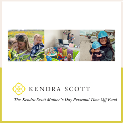 The Kendra Scott Mother’s Day Personal Time Off Fund - Kendra Scott with Small Girls PR
