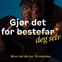 The vaccine campaign: Do it for yourself - Oslo Municipality with Trigger Oslo, Vi er OSS and One Big Happy Family