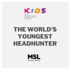 The World's Youngest Headhunter - K.I.D.S. Foundation with MSL Group Poland