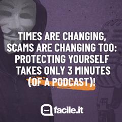 Times are changing, scams are changing too - FACILE.IT with INC Istituto Nazionale per la comunicazione