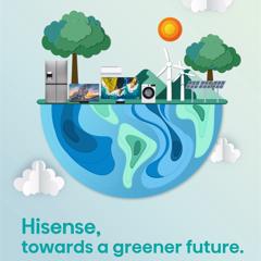 Towards a Greener Future - Hisense with Ogilvy Guangzhou