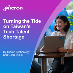 Turning the Tide on Taiwan's Tech Talent Shortage - Micron Technology with Golin Taipei
