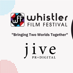 Whistler Film Festival 2021 - Bringing Two Worlds Together - Whistler Film Festival  with Jive PR + Digital 