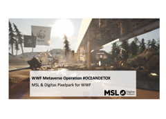 WWF Metaverse Operation #OCEANDETOX  - WWF with MSLGROUP Germany GmbH Digital Pixelpark
