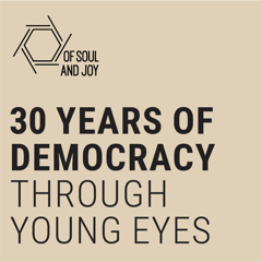 30 Years of Democracy Through Young Eyes - Of soul and Joy  with Razor (a member of The Up & Up Group)
