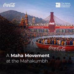 A Maha Movement at the Maha Kumbh - Coca-Cola India with The Weber Shandwick Collective, First Partners