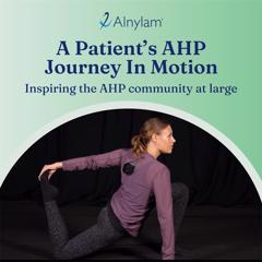 A Patient's AHP Journey in Motion - Alnylam with 