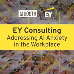 Addressing AI Anxiety in the Workplace - EY Consulting with M Booth