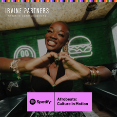 Afrobeats: Culture in Motion - Spotify with Irvine Partners