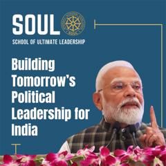 Building Tomorrow’s Political Leadership for India! - School of Ultimate Leadership (SOUL) with First Partners
