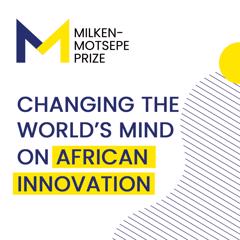 Changing the world's mind on African innovation  - The Milken Institute with the Motsepe Family Foundation  with Razor / M&C Saatchi Group