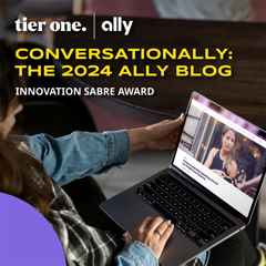 Conversationally: Helping Consumers Achieve Their Financial Goals - Ally Financial  with Tier One Partners