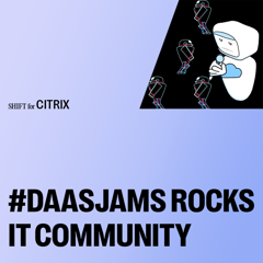 #DaaSJams Tops the Charts With the IT Community - Citrix with SHIFT Communications