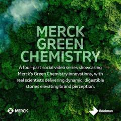 Green Chemistry - Merck with Edelman