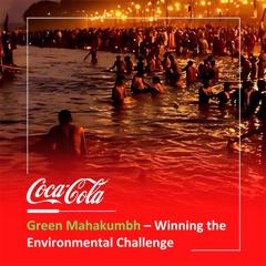 Green Mahakumbh – Winning the Environmental Challenge! - Coca-Cola India & Southwest Asia with First Partners