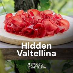 Hidden Valtellina - CTBV Consortium for the protection of Bresaola della Valtellina with INC - Istituto Nazionale per la Comunicazione