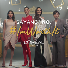 L'Oréal Paris #ImWorthIt - L'Oréal Philippines with Ogilvy Philippines/Pulse Communications