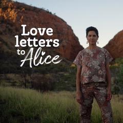 Love Letters to Alice - Tourism and Events Northern Territory with Edelman Australia and Going North