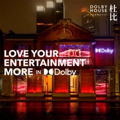 Love Your Entertainment More in Dolby House Shanghai - Dolby China with 