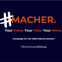 #MACHER: Your Voice. Your Vote. Your Move. - Bertelsmann Stiftung with MSL Germany | ENKIME