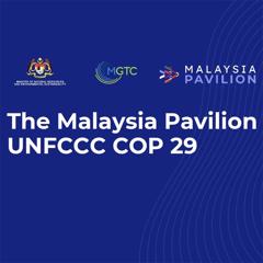 MALAYSIA PAVILION AT COP29 - Ministry of Natural Resources And Environmental Sustainability with PEMANDU Associates & MSL Group 