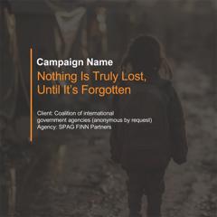 Nothing is truly lost, until it's forgotten - Due to client’s request of remaining anonymous, we are unable to share the brand logo.  with SPAG - A FINN Partners Company