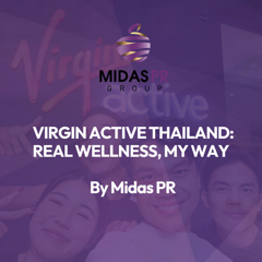 REAL WELLNESS, MY WAY - Virgin Active Thailand with Midas PR