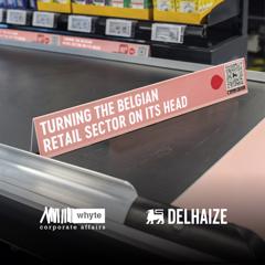 Revolutionizing the Belgian retail landscape - Delhaize with Whyte Corporate Affairs