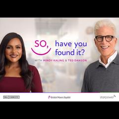 “SO, Have You Found It?” featuring Ted Danson & Mindy Kaling - Bristol Myers Squibb (BMS) with Real Chemistry, starpower, part of Real Chemistry, Humancare, MPath, Eversana