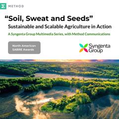 “Soil, Sweat and Seeds”: Sustainable and Scalable Agriculture in Action - Syngenta Group with Method Communications