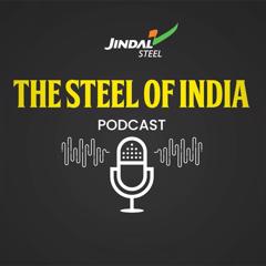 Steel of India Podcast - Jindal Steel Limited with 