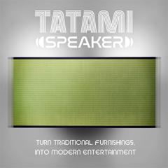 TATAMI SPEAKER - YATSUSHIRO TATAMI-OMOTE RECOGNITION IMPROVEMENT AND DEMAND EXPANSION PROMOTION COUNCIL with HAKUHODO Kettle Inc. / KYUSHU HAKUHODO Inc. / Ozma PR Inc.
