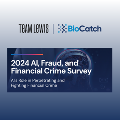 TEAM LEWIS x BioCatch – AI and Fraud Survey - TEAM LEWIS with 