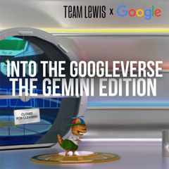 TEAM LEWIS x Google: Into The Googleverse - Google with TEAM LEWIS