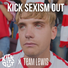 TEAM LEWIS x Kick It Out: Kick Sexism Out - Kick It Out with TEAM LEWIS
