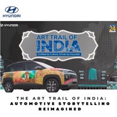 The Art Trail of India: Automotive Storytelling Reimagined - Hyundai Motor India Limited (HMIL) with First Partners
